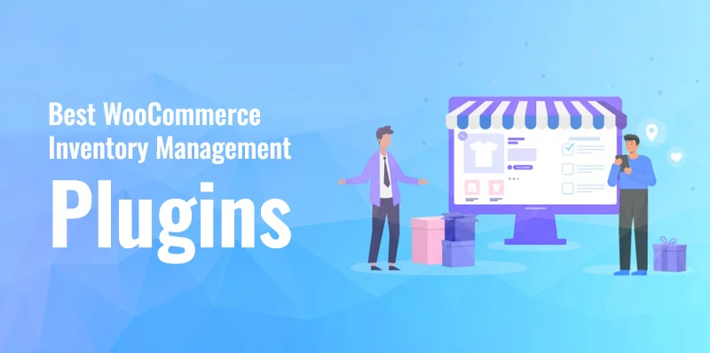 7 Best WooCommerce Inventory Management Plugins